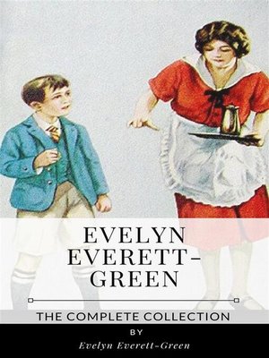 cover image of Evelyn Everett-Green &#8211; the Complete Collection